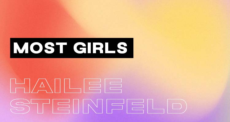 Most Girls - Hailee Steinfeld