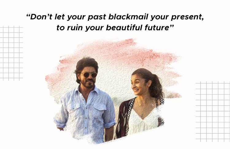 “Don’t let your past blackmail your present, to ruin your beautiful future”