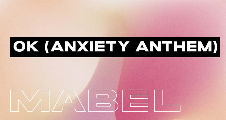 OK (Anxiety Anthem) by Mabel & OK not to be OK by Demi Lovato, Marshmello: