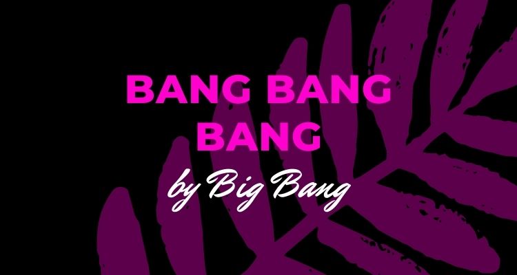 Bang Bang Bang by Big Bang