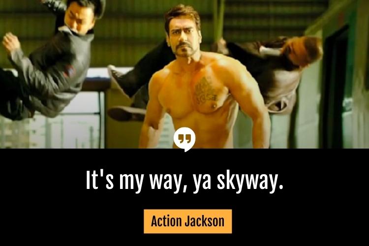 It's my way, ya skyway. –Action Jackson