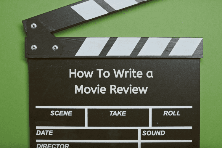 How To Write A Movie Review? 8 Interesting Things When Writing A Film Review