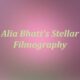 Alia Bhatt's Stellar Filmography